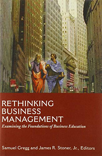 Beispielbild fr Rethinking Business Management: Examining the Foundations of Business Education zum Verkauf von GF Books, Inc.