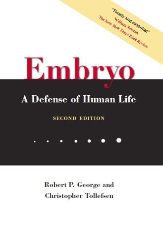 Embryo: A Defense of Human Life (9780981491158) by Robert P. George