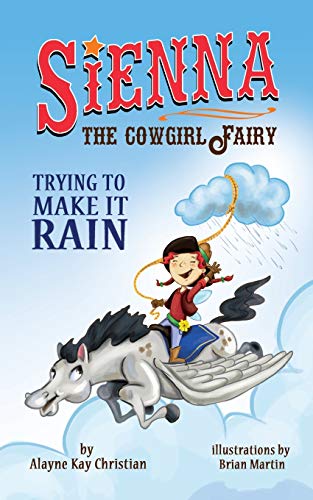 Beispielbild fr Sienna, the Cowgirl Fairy: Trying to Make it Rain - Second Edition zum Verkauf von ThriftBooks-Atlanta