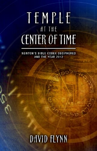 Stock image for Temple At The Center Of Time: Newton's Bible Codex Finally Deciphered and the Year 2012 for sale by Dream Books Co.