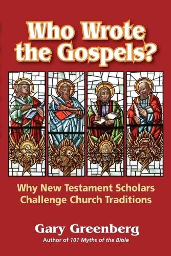Beispielbild fr Who Wrote the Gospels? : Why New Testament Scholars Challenge Church TRaditions zum Verkauf von Better World Books