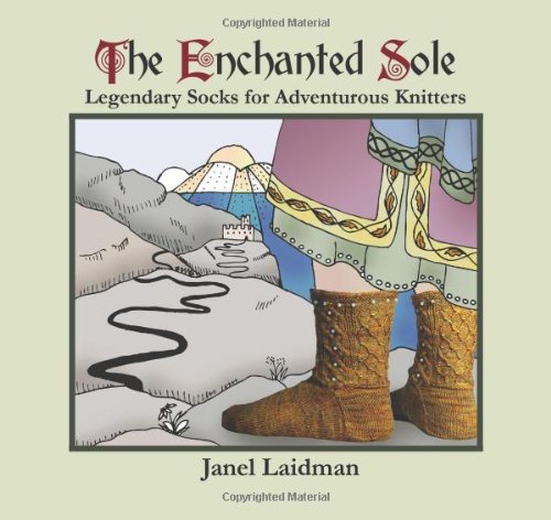 9780981497235: The Enchanted Sole; Legendary Socks for Adventurous Knitters