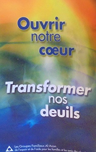 Stock image for Ouvrir Notre Coeur, Transformer Nos Deuils (Opening Our Hearts - French) for sale by Better World Books