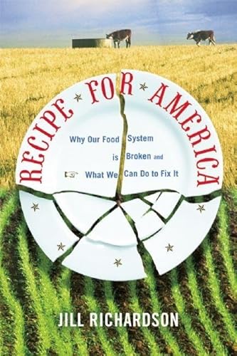 Beispielbild fr Recipe for America : Why Our Food System Is Broken and What We Can Do to Fix It zum Verkauf von Better World Books