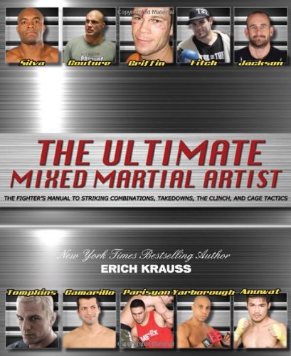 Stock image for The Ultimate Mixed Martial Artist: The Fighter's Manual to Striking Combinations, Takedowns, the Clinch, and Cage Tactics for sale by ThriftBooks-Atlanta