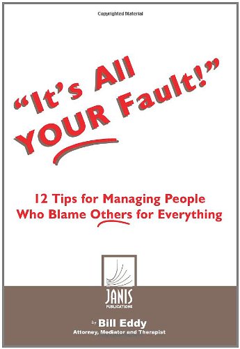 Stock image for Its All Your Fault!, 12 Tips for Managing People Who Blame Others for Everything for sale by Zoom Books Company