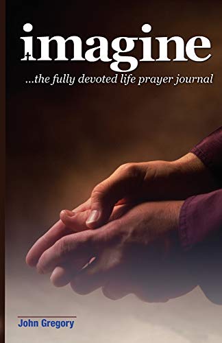 The Fully Devoted Life Prayer Journal (9780981509587) by Gregory, John