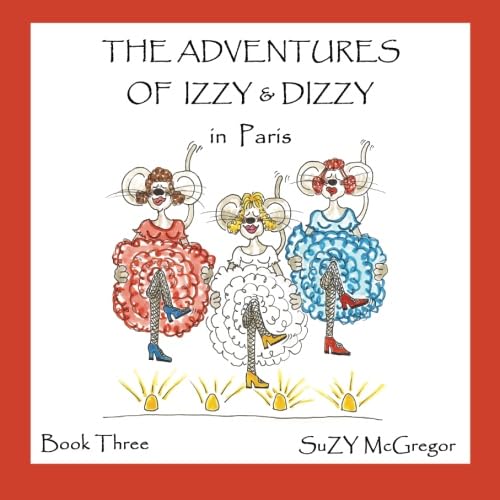 Imagen de archivo de The Adventures of Izzy and Dizzy in Paris a la venta por Calliopebooks