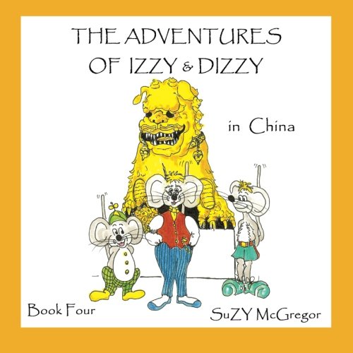 Imagen de archivo de The Adventures of Izzy and Dizzy in China a la venta por Calliopebooks