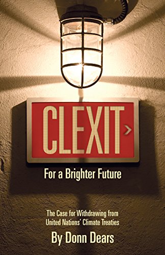 Beispielbild fr Clexit for a Bright Future : The Case for Withdrawing from United Nations' Climate Treaties zum Verkauf von Better World Books