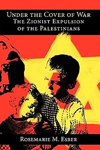 

Under the Cover of War: The Zionist Expulsion of the Palestinians