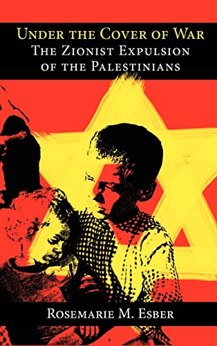 Under the Cover of War: The Zionist Expulsion of the Palestinians INSCRIBED by the author