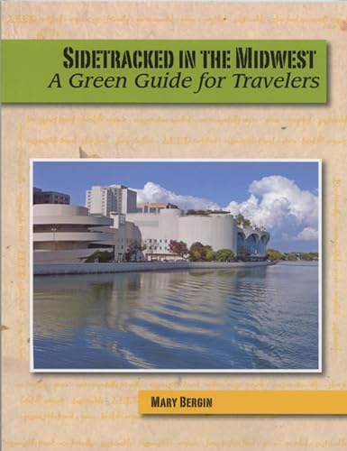 9780981516127: Sidetracked in the Midwest: A Green Guide for Travelers [Lingua Inglese]