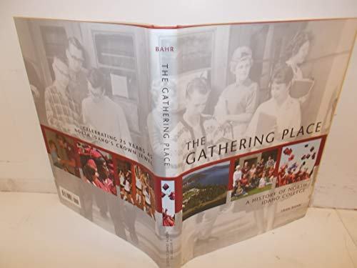 Stock image for The Gathering Place : A History of North Idaho College for sale by Jenson Books Inc