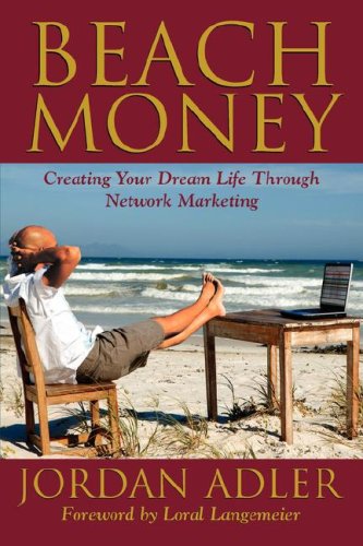 Imagen de archivo de Beach Money; Creating Your Dream Life Through Network Marketing a la venta por SecondSale