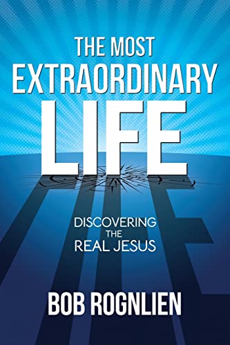 Stock image for The Most Extraordinary Life: Discovering the Real Jesus for sale by Once Upon A Time Books