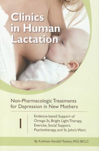 Stock image for Non-Pharmacologic Treatments for Depression in New Mothers: Evidence-based Support of Omega-3s, Bright Light Therapy, Exercise, Social Support, . St. John's Wort (Clinics in Human Lactation) for sale by Books Unplugged