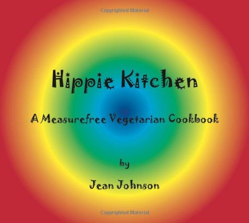 Imagen de archivo de Hippie Kitchen : A Measurefree Vegetarian Cookbook a la venta por Better World Books