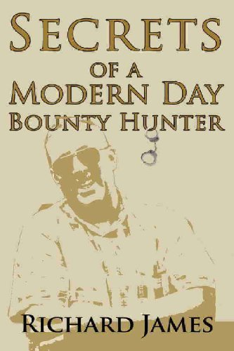 Secrets of a Modern Day Bounty Hunter (9780981529400) by Richard James Sr.