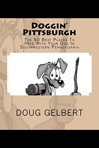 Stock image for Doggin' Pittsburgh : The 50 Best Places to Hike with Your Dog in Southwest Pennsylvania for sale by Better World Books