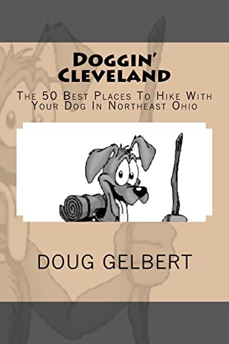Stock image for Doggin' Cleveland: The 50 Best Places To Hike With Your Dog In Northeast Ohio (Hike With Your Dog Guidebooks) for sale by SecondSale