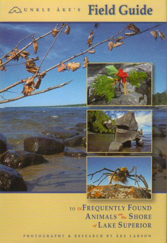 Imagen de archivo de Unkle Ake's Field Guide: To Infrequently Found Animals on the Shore of Lake Superior a la venta por ThriftBooks-Atlanta