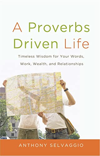Beispielbild fr A Proverbs Driven Life: Timeless Wisdom for Your Words, Work, Wealth, and Relationships zum Verkauf von SecondSale