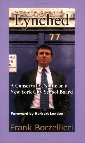 Lynched: A Conservative's Life on a New York City School Board (9780981540719) by Frank Borzellieri