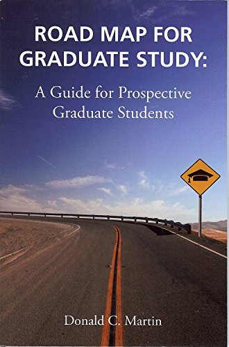 Road Map for Graduate Study: A Guide for Prospective Graduate Students (9780981543208) by Donald C. Martin