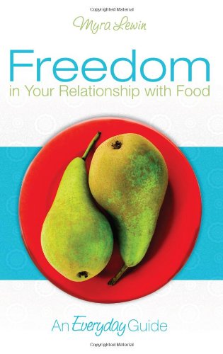 Beispielbild fr Freedom in Your Relationship with Food: An Everyday Guide zum Verkauf von ThriftBooks-Atlanta
