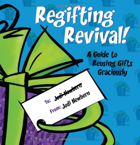 Beispielbild fr Regifting Revival!: A Guide to Reusing Gifts Graciously zum Verkauf von Wonder Book