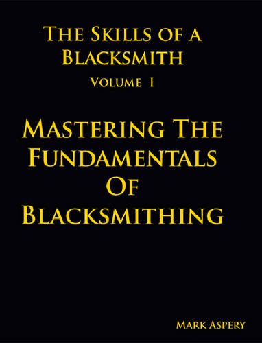 Beispielbild fr The Skills of a Blacksmith: v.1: Mastering the Fundamentals of Blacksmithing zum Verkauf von Front Cover Books