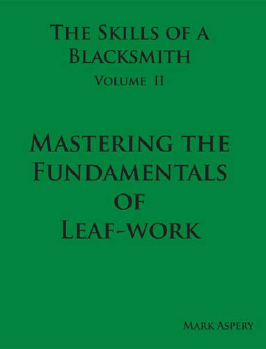 9780981548012: The Skills of a Blacksmith: v.2: Mastering the Fundamentals of Leaf-work