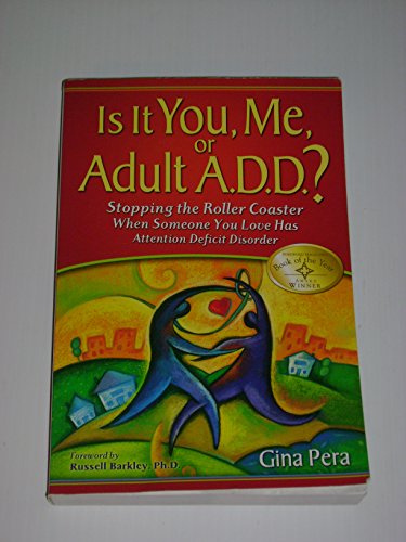 Beispielbild fr Is It You, Me, or Adult A.d.d.?: Stopping the Roller Coaster When Someone You Love Has Attention Deficit Disorder zum Verkauf von Revaluation Books