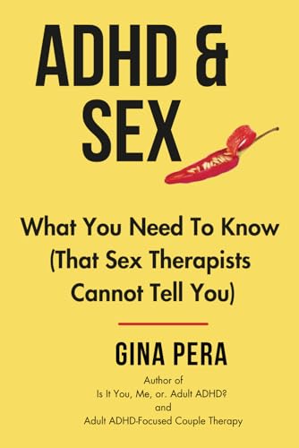 Stock image for ADHD and Sex: What You Need To Know (That Sex Therapists Cannot Tell You) for sale by Book Deals