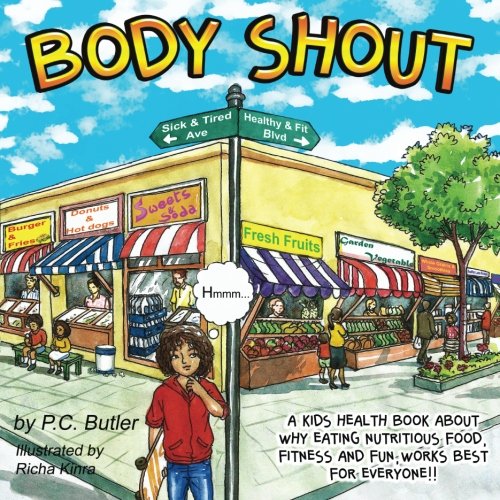 9780981550817: Body Shout: A Kids Health Book About Why Eating Nutritious Food, Fitness And Fun, Works Best For Everyone!