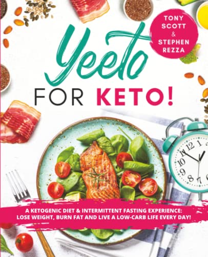 Stock image for Yeeto For Keto: A Ketogenic Diet & Intermittent Fasting Experience: Lose Weight, Burn Fat and Live A Low-Carb Life Everyday for sale by ThriftBooks-Dallas