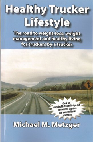 Healthy Trucker Lifestyle (9780981555805) by Michael M. Metzger