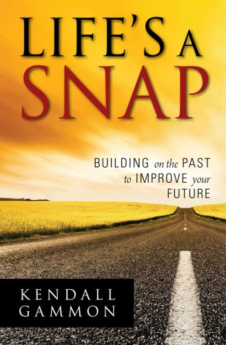 9780981557403: Lifes a Snap: Building on the Past to Improve your Future