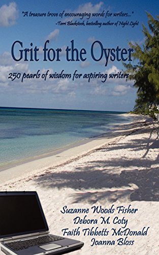 Beispielbild fr Grit for the Oyster: 250 Pearls of Wisdom for Aspiring Writers zum Verkauf von ZBK Books
