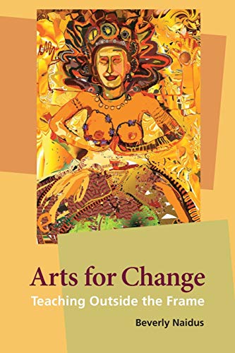Imagen de archivo de Arts for Change: Teaching Outside the Frame a la venta por ThriftBooks-Dallas