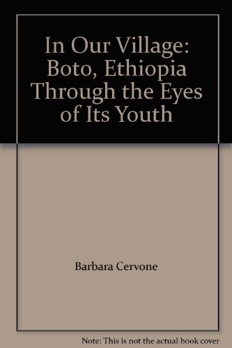 Imagen de archivo de In Our Village: Boto, Ethiopia Through the Eyes of Its Youth a la venta por ThriftBooks-Dallas