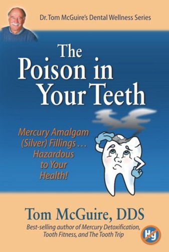 Stock image for The Poison in Your Teeth : Mercury Amalgam (Silver) Fillings . Hazardous to Your Health! for sale by Better World Books