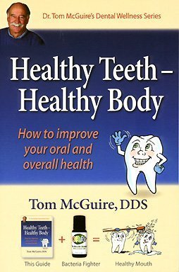 Beispielbild fr Healthy Teeth Healthy Body : How to Improve Your Oral and Overall Health zum Verkauf von Better World Books