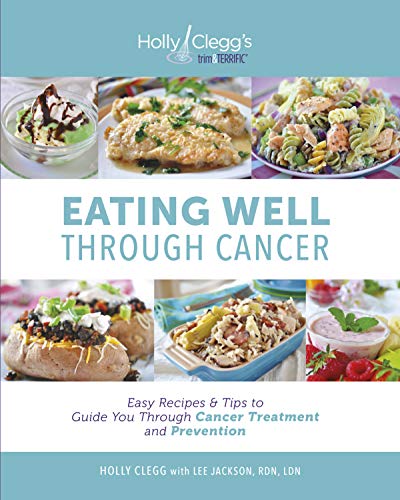 Stock image for Eating Well Through Cancer: Easy Recipes & Tips to Guide You Through Cancer Treatment and Prevention for sale by ThriftBooks-Atlanta