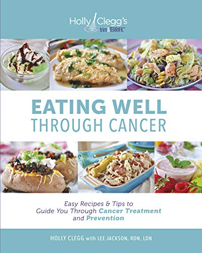 9780981564081: Eating Well through Cancer: Easy Recipes & Tips to Guide You through Cancer Treatment and Prevention