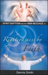 Beispielbild fr Spirit Baptism and the 1888 Message of Righteousness By Faith zum Verkauf von ThriftBooks-Atlanta