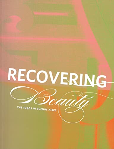 Imagen de archivo de Recovering Beauty: The 1990s in Buenos Aires a la venta por ThriftBooks-Atlanta