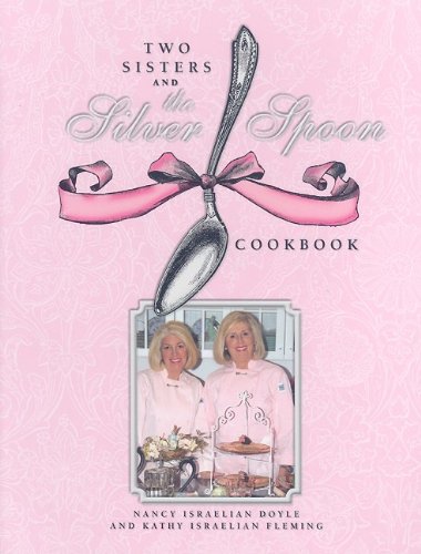 Imagen de archivo de Two Sisters and the Silver Spoon Cookbook: Guaranteed Not to Tarnish Your Image a la venta por ThriftBooks-Dallas