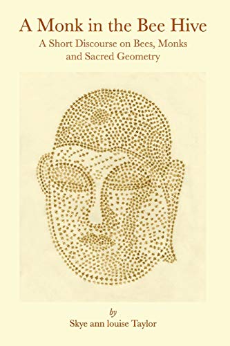 Beispielbild fr A Monk in the Bee Hive: A Short Discourse on Bees, Monks and Sacred Geometry zum Verkauf von BooksRun